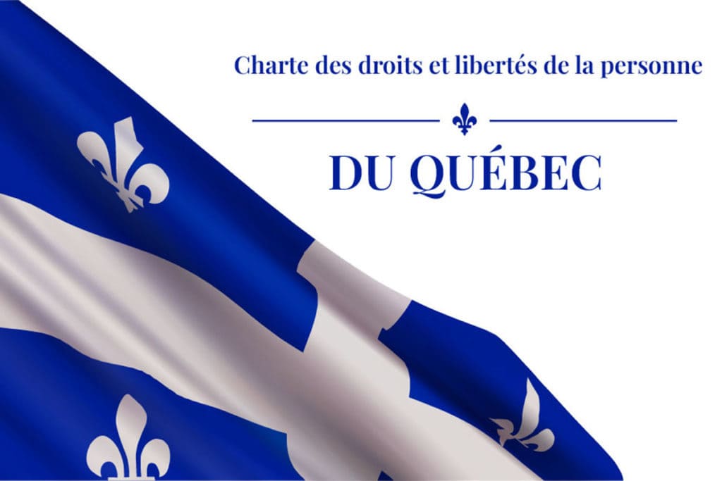 Quebec flag with "The Quebec Charter of Human Rights and Freedoms" written in French.